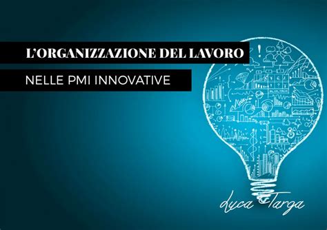 Cambia L Organizzazione Del Lavoro Nelle Pmi Innovative