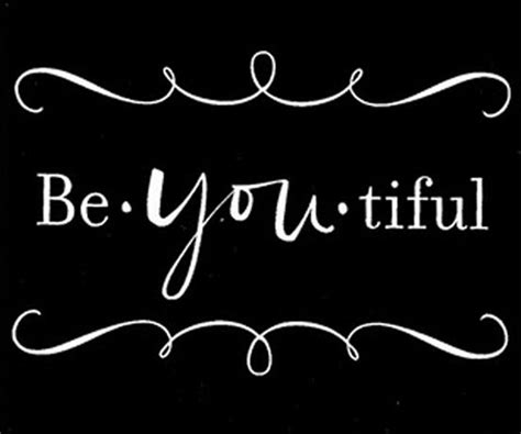 Be You Tiful Words Wonderful Words Quotes