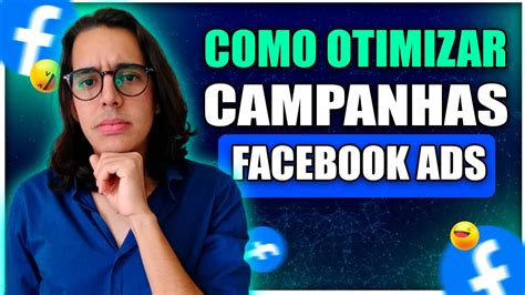 Como Otimizar Campanhas Facebook Ads Passo A Passo Para Analisar