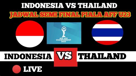 Siaran Langsung Indonesia Vs Thailand Jadwal Semi Final Piala Aff