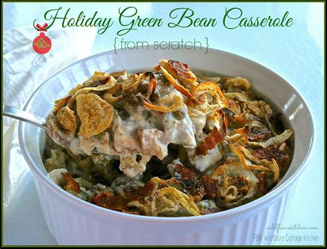 Holiday Green Bean Casserole From Scratch Wildflour S Cottage Kitchen