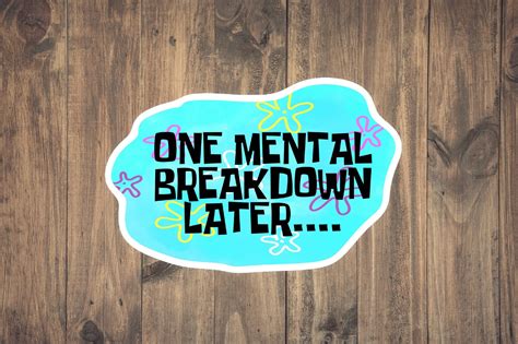 One Mental Breakdown Later Sticker Funny Medical Decal For Etsy