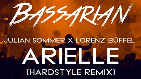 Julian Sommer X Lorenz B Ffel Arielle Bassarian Hardstyle Remix