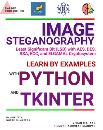 IMAGE STEGANOGRAPHY Least Significant Bit (LSB) with AES, DES, RSA, ECC, and ELGAMAL ...