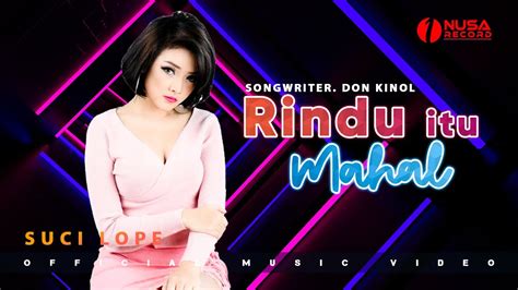 Suci Lope Rindu Itu Mahal Official Music Video Youtube