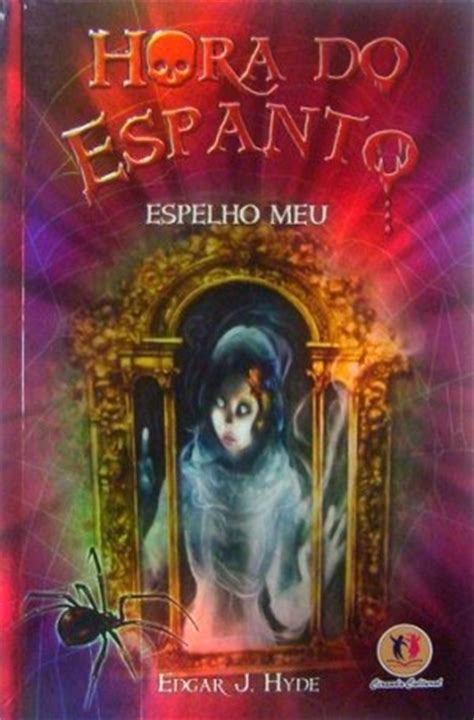 Hora Do Espanto Espelho Meu Edgar J Hyde