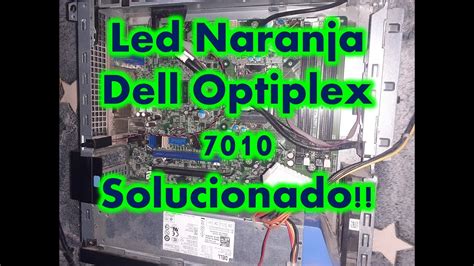 Led Naranja Parpadea En Dell Optiplex Soluci N Youtube