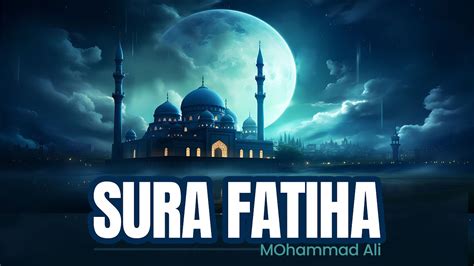 Surah Fatiha The Opener Al Quran Recitation Heart Touching Voice