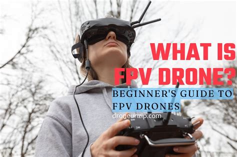 What Is FPV Drone? A Beginner's Guide To FPV Drones • 2024 • Drone Unzip