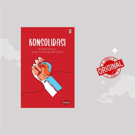 Jual Konsolidasi Demokrasi Dan Kepemimpinan Hendardi Shopee Indonesia