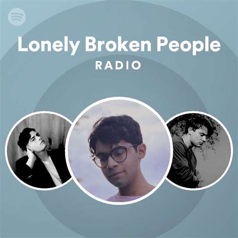 Lonely Broken People Radio Playlist By Spotify Spotify