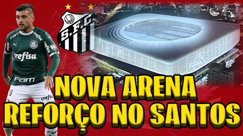 Nova Arena Do Santos Aprovada E Refor O A Caminho Youtube