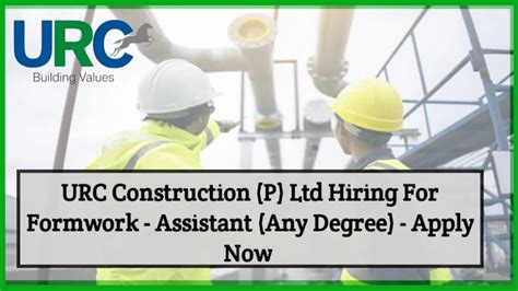 Urc Construction P Ltd Hiring For Formwork Assistant Any Degree