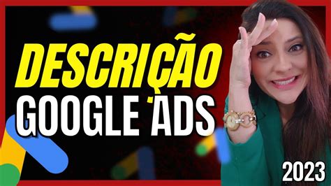 Decifre o Poder da Descrição no Google Ads Maximize seus Anúncios