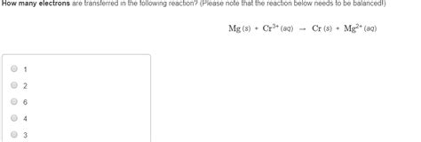 Solved How many electrons are transferred in the following | Chegg.com 