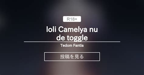 loli Camelya nude toggle Tedom Fantia tedom の投稿ファンティア Fantia