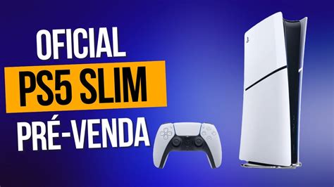 Ps Slim Tb Chegou Oficialmente No Brasil Veja Onde Comprar Mais