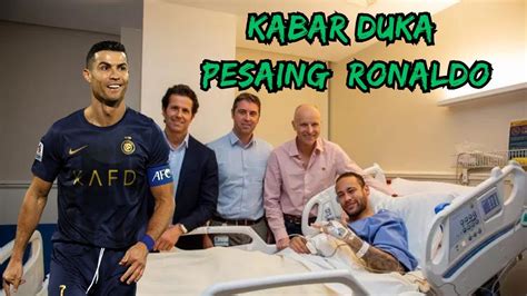 MengejutkanNeymar Dicoret Al Hilal Dan Kabar Duka Pesaing Ronaldo