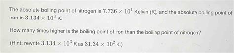 Solved The Absolute Boiling Point Of Nitrogen Is 7 736 10 1kelvin K And The Absolute