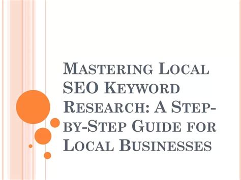 Ppt Mastering Local Seo Keyword Research A Step By Step Guide For