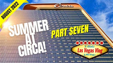 Las Vegas Vlog Summer At Circa Part Seven Youtube