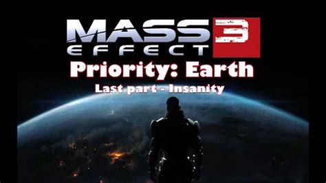 Mass Effect 3 Priority Earth Last Part Insanity Youtube