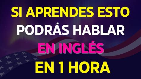 SI APRENDES ESTO Y PODRAS DOMINAR EL INGLES EN 1 HARO APRENDE