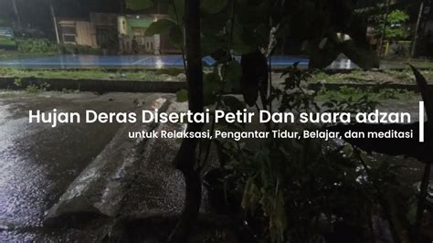 Hujan Deras Disertai Petir Dan Suara Adzan Untuk Relaksasi Pengantar