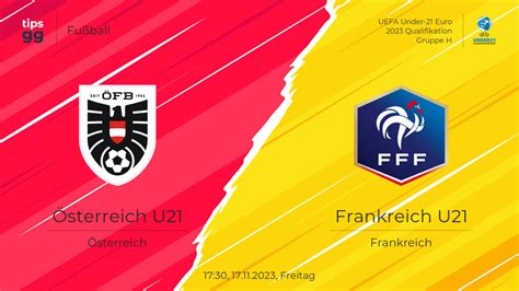 Österreich U21 Frankreich U21 am 17 11 2023 Live Streams und