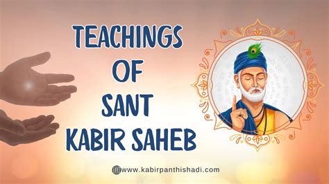 Who Was Sant Kabir The Life And Teachings Of Sant Kabir