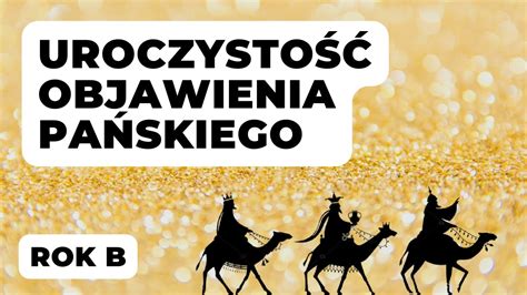 Uroczysto Objawienia Pa Skiego Trzech Kr Li Komentarze Jaskinia