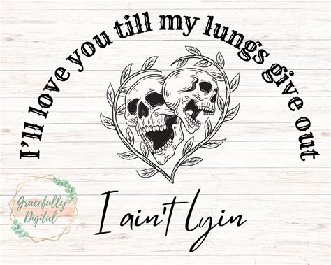 Ill Love You Till My Lungs Give Out I Aint Lyin All Yourn Etsy