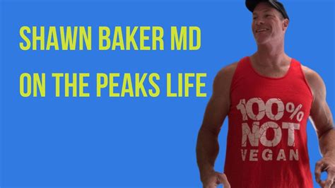 Shawn Baker Md On The Peaks Life Youtube