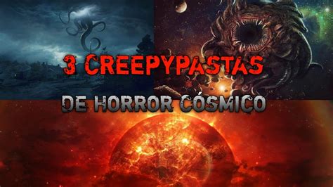 3 Creepypastas de Horror Cósmico Primera Parte YouTube