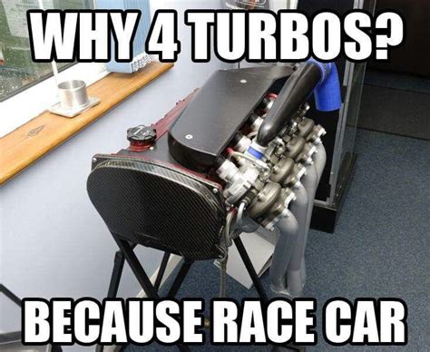 Awesome Quad Turbo Setup Funny Car Memes Because Race Car Car Jokes