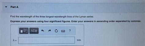 Solved Find the wavelength of the three longest-wavelength | Chegg.com 