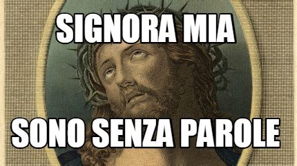 Meme Maker Signora Mia Sono Senza Parole Meme Generator