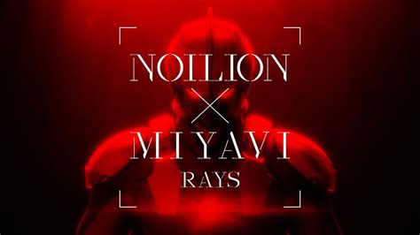 Noilionmiyavi Rays Anime Ver Official Music Video Youtube