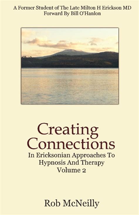 Creating Connections In Ericksonian Approaches To Hypnosis And Therapy