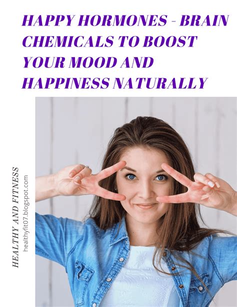 Happy Hormones Brain Chemicals To Boost Your Mood And Happiness Naturally