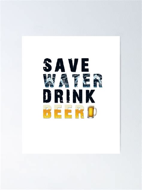 Save Water Drink Beer Poster For Sale By Riaoocrafts Redbubble