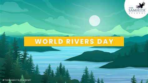 World Rivers Day 2021 September 26 International Rivers Day The