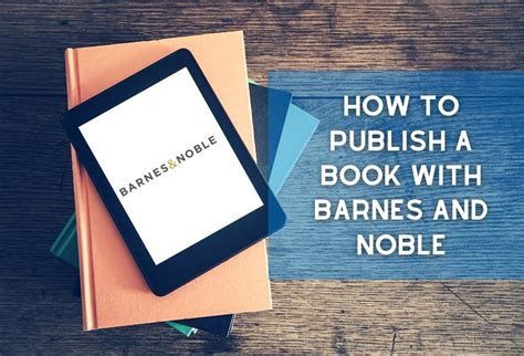 How To Publish A Book With Barnes And Noble The Ultimate Step By Step