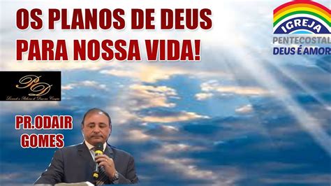 Os Bons Planos De Deus Para A Nossa Vidapr Odair Gomes Youtube