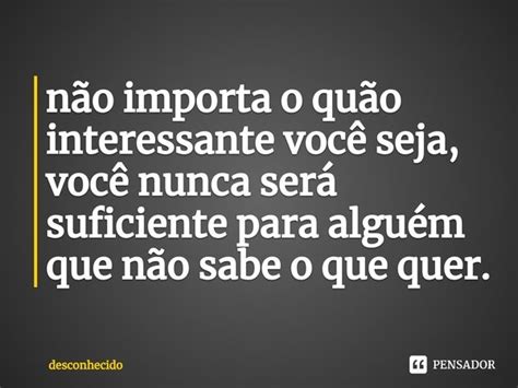 ⁠não Importa O Quão Interessante Você Seja Você Nunca Pensador