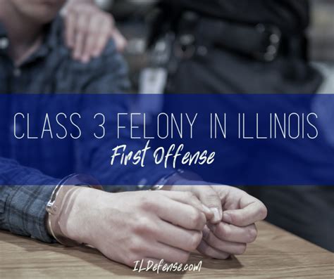 Class 3 Felony In Illinois First Offense Will You Go To Jail