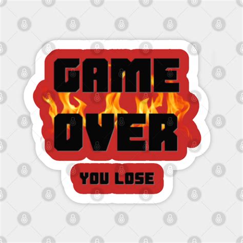 Game Over You Lose Game Over Sticker Teepublic