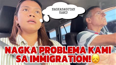 Nagkasagutan Nagkaproblema Kami Sa Immigration Na Stress Si Mister