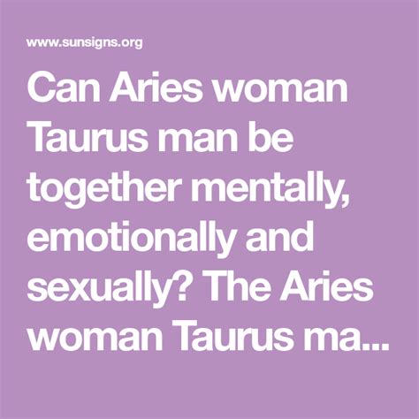 Can Aries Woman Taurus Man Be Together Mentally Emotionally And Sexually The Aries Woman