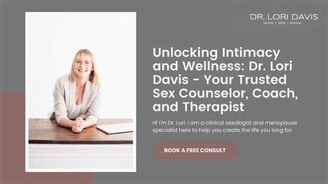 Unlocking Intimacy And Wellness Dr Lori Davis — Your Trusted Sex